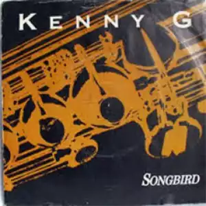 Kenny G - Songbird